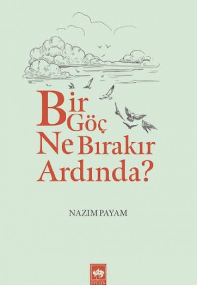Bir Göç Ne Bırakır Ardında Bir Göç Ne Bırakır Ardında