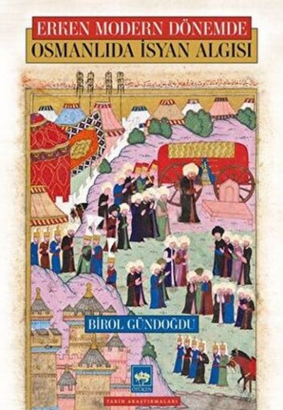 Osmanlıda İsyan Algısı - Erken Modern Dönemde Osmanlıda İsyan Algısı - Erken Modern Dönemde