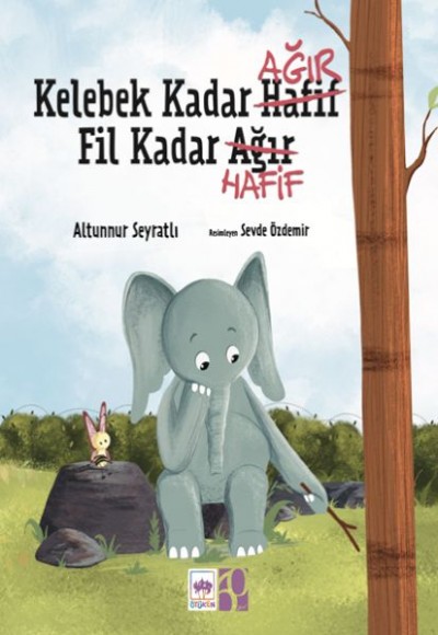 Kelebek Kadar Ağır Fil Kadar Hafif Kelebek Kadar Ağır Fil Kadar Hafif