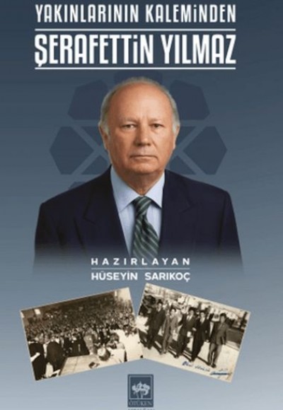 Yakınlarının Kaleminden Şerafettin Yılmaz Yakınlarının Kaleminden Şerafettin Yılmaz