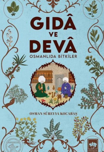 Gıdâ ve Devâ Osmanlıda Bitkiler Gıdâ ve Devâ Osmanlıda Bitkiler