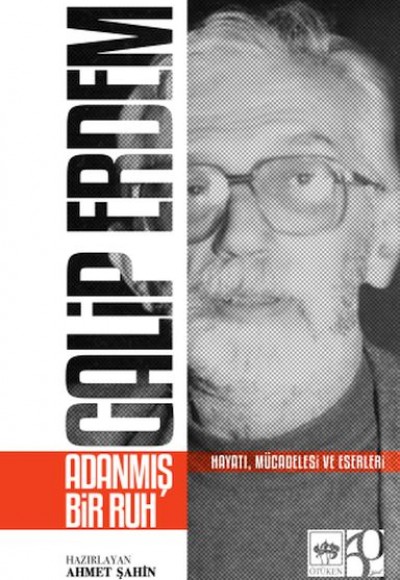 Galip Erdem Adanmış Bir Ruh Galip Erdem Adanmış Bir Ruh
