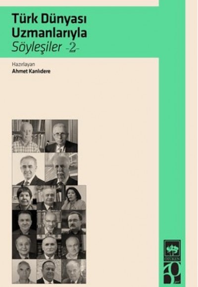 Türk Dünyası Uzmanlarıyla Söyleşiler 2 Türk Dünyası Uzmanlarıyla Söyleşiler 2