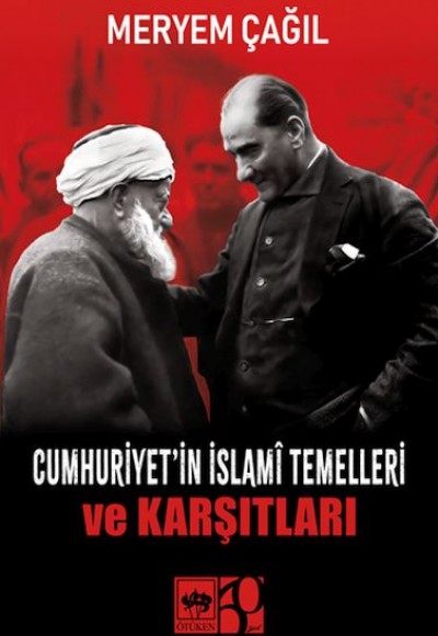 Cumhuriyet'in İslamî Temelleri ve Karşıtları Cumhuriyet'in İslamî Temelleri ve Karşıtları