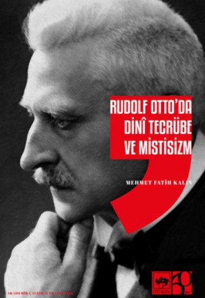 Rudolf Otto'da Dini Tecrübe ve Mistisizm Rudolf Otto'da Dini Tecrübe ve Mistisizm
