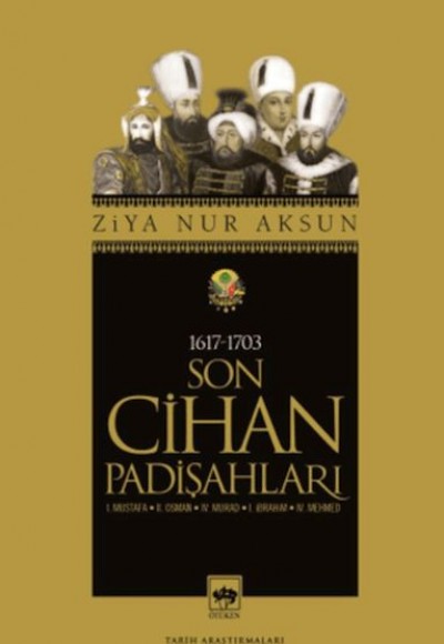 Son Cihan Padişahları Son Cihan Padişahları