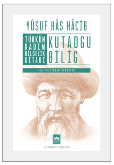Türkün Kadim Bilgelik Kitabı: Kutadgu Bilig Türkün Kadim Bilgelik Kitabı: Kutadgu Bilig
