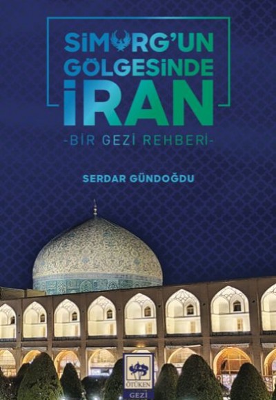 Simurg'un Gölgesinde İran Simurg'un Gölgesinde İran
