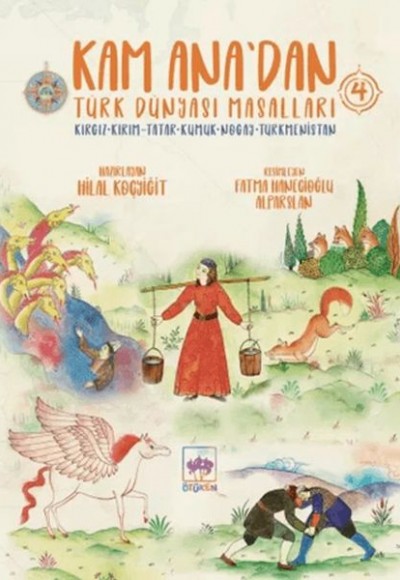 Kam Ana’dan Türk Dünyası Masalları 4 Kam Ana’dan Türk Dünyası Masalları 4
