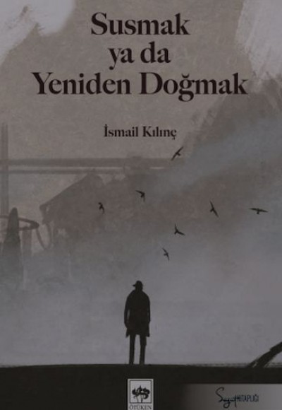 Susmak ya da Yeniden Doğmak Susmak ya da Yeniden Doğmak