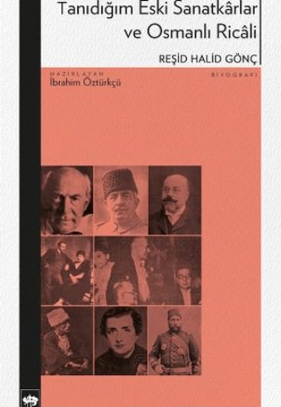 Tanıdığım Eski Sanatkârlar ve Osmanlı Ricâli Tanıdığım Eski Sanatkârlar ve Osmanlı Ricâli