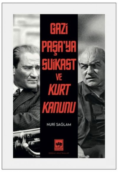 Gazi Paşa'ya Suikast ve Kurt Kanunu Gazi Paşa'ya Suikast ve Kurt Kanunu