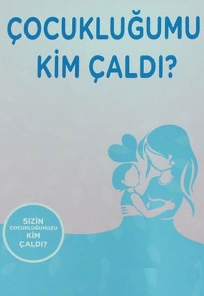 Çocukluğumu Kim Çaldı ? Çocukluğumu Kim Çaldı ?