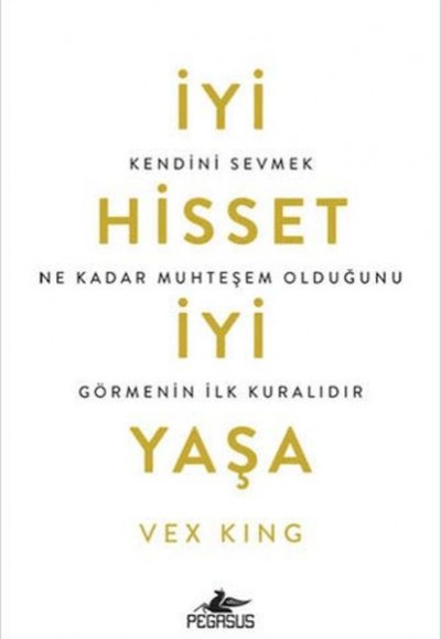 İyi Hisset İyi Yaşa: Kendini Sevmek Ne Kadar Muhteşem Olduğunu Görmenin İlk Kuralıdır İyi Hisset İyi Yaşa: Kendini Sevmek Ne Kadar Muhteşem Olduğunu Görmenin İlk Kuralıdır