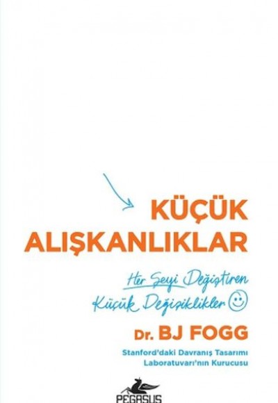 Küçük Alışkanlıklar: Her Şeyi Değiştiren Küçük Değişiklikler Küçük Alışkanlıklar: Her Şeyi Değiştiren Küçük Değişiklikler