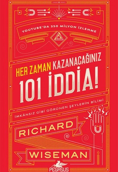 Her Zaman Kazanacağınız 101 İddia: İmkansız Gibi Görünen Şeylerin Bilimi Her Zaman Kazanacağınız 101 İddia: İmkansız Gibi Görünen Şeylerin Bilimi
