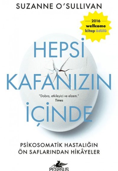 Hepsi Kafanızın İçinde: Psikosomatik Hastalığın Ön Saflarından Hikayeler Hepsi Kafanızın İçinde: Psikosomatik Hastalığın Ön Saflarından Hikayeler