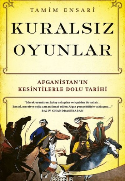 Kuralsız Oyunlar: Afganistan’ın Kesintilerle Dolu Tarihi Kuralsız Oyunlar: Afganistan’ın Kesintilerle Dolu Tarihi
