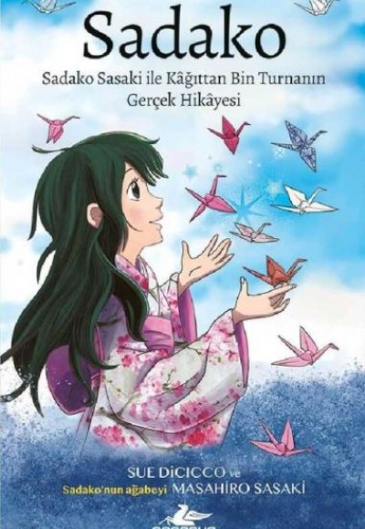 Sadako Sadako Sasaki İle Kağittan Bin Turnanın Gerçek Hikayesi Sadako Sadako Sasaki İle Kağittan Bin Turnanın Gerçek Hikayesi