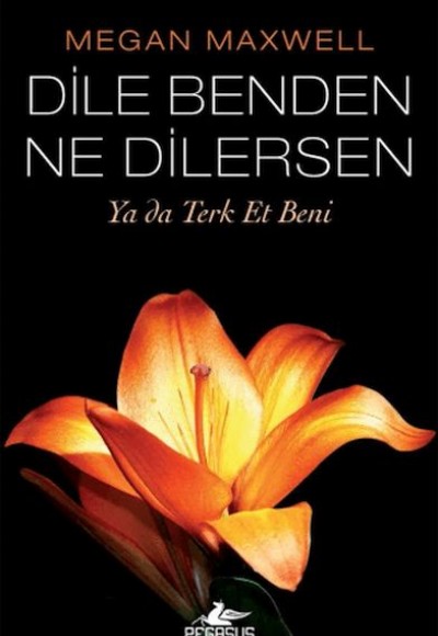 Dile Benden Ne Dilersen: Ya Da Terk Et Beni Dile Benden Ne Dilersen: Ya Da Terk Et Beni
