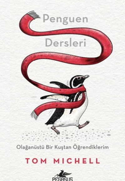 Penguen Dersleri: Olağanüstü Bir Kuştan Öğrendiklerim Penguen Dersleri: Olağanüstü Bir Kuştan Öğrendiklerim