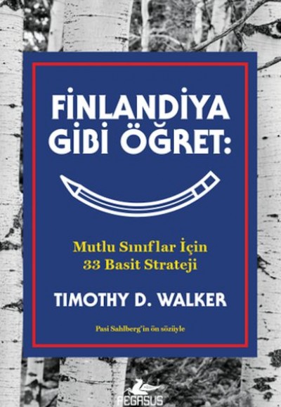 Finlandiya Gibi Öğret: Mutlu Sınıflar İçin 33 Basit Strateji Finlandiya Gibi Öğret: Mutlu Sınıflar İçin 33 Basit Strateji