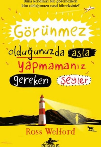 Görünmez Olduğunuzda Asla Yapmamanız Gereken Şeyler Görünmez Olduğunuzda Asla Yapmamanız Gereken Şeyler