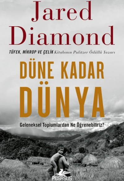 Düne Kadar Dünya Geleneksel Toplumlardan Ne Öğrenebiliriz? Düne Kadar Dünya Geleneksel Toplumlardan Ne Öğrenebiliriz?