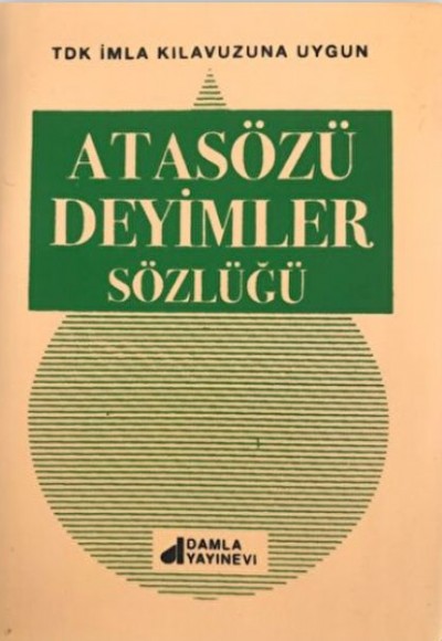 Atasözleri Deyimler Sözlüğü Atasözleri Deyimler Sözlüğü