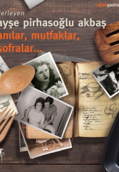 Anılar, Mutfaklar, Sofralar Anılar, Mutfaklar, Sofralar