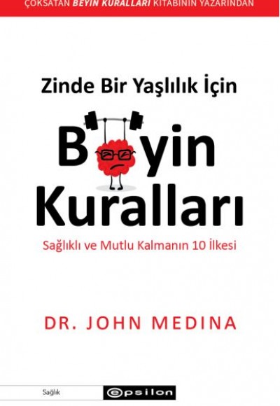 Zinde Bir Yaşlılık İçin Beyin Kuralları Zinde Bir Yaşlılık İçin Beyin Kuralları