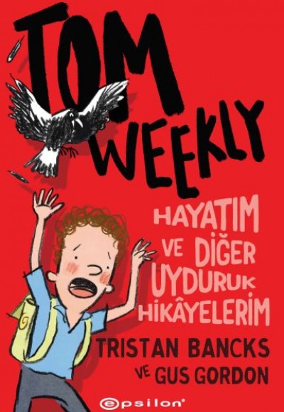 Tom Weekly : Hayatım ve Diğer Uyduruk Hikâyelerim Tom Weekly : Hayatım ve Diğer Uyduruk Hikâyelerim