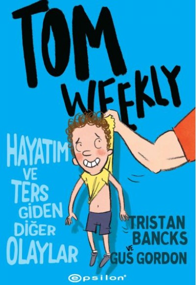 Tom Weekly : Hayatım ve Ters Giden Diğer Olaylar Tom Weekly : Hayatım ve Ters Giden Diğer Olaylar