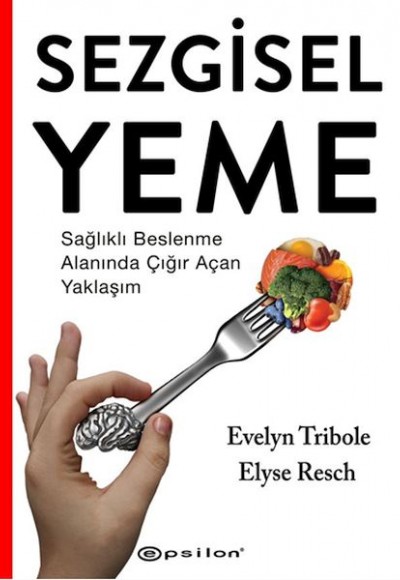 Sezgisel Yeme - Sağlıklı Beslenme Alanında Çığır Açan Yaklaşım Sezgisel Yeme - Sağlıklı Beslenme Alanında Çığır Açan Yaklaşım