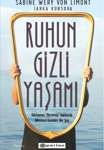 Ruhun Gizli Yaşamı: Görünmeyen Organımızla İlgili Her Şey Ruhun Gizli Yaşamı: Görünmeyen Organımızla İlgili Her Şey
