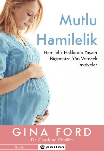 Mutlu Hamilelik Hamilelik Hakkında Yaşam Biçiminize Yön Verecek Tavsiyeler Mutlu Hamilelik Hamilelik Hakkında Yaşam Biçiminize Yön Verecek Tavsiyeler