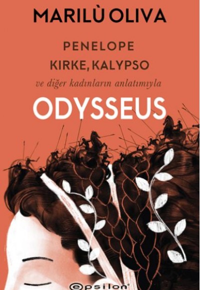 Penelope, Kirke, Kalypso ve Diğer Kadınların Anlatımıyla Odysseus Penelope, Kirke, Kalypso ve Diğer Kadınların Anlatımıyla Odysseus
