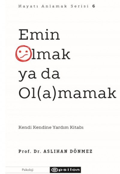 Emin Olmak ya da Ol(a)mamak Emin Olmak ya da Ol(a)mamak