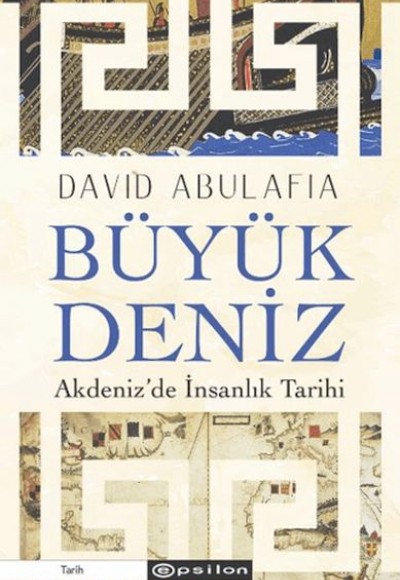 Büyük Deniz: Akdeniz’de İnsanlık Tarihi Büyük Deniz: Akdeniz’de İnsanlık Tarihi
