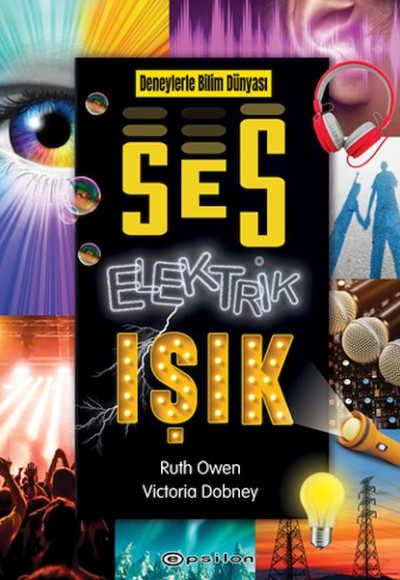 Deneylerle Bilim Dünyası: Ses, Elektrik, Işık Deneylerle Bilim Dünyası: Ses, Elektrik, Işık