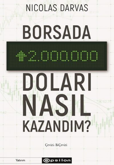 Borsada İki Milyon Doları Nasıl Kazandım? Borsada İki Milyon Doları Nasıl Kazandım?