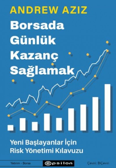 Borsada Günlük Kazanç Sağlamak - Yeni Başlayanlar İçin Risk Yönetimi Kılavuzu Borsada Günlük Kazanç Sağlamak - Yeni Başlayanlar İçin Risk Yönetimi Kılavuzu