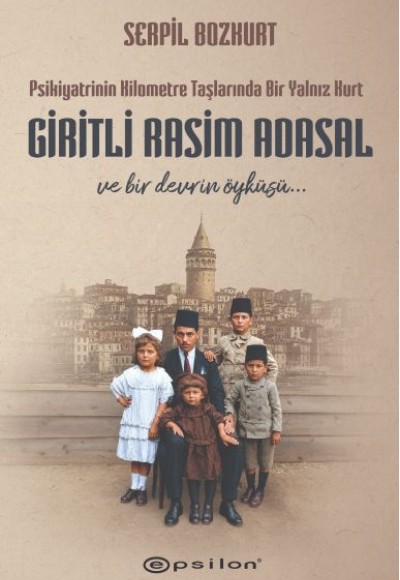 Psikiyatrinin Kilometre Taşlarında Bir Yalnız Kurt: Giritli Rasim Adasal Psikiyatrinin Kilometre Taşlarında Bir Yalnız Kurt: Giritli Rasim Adasal
