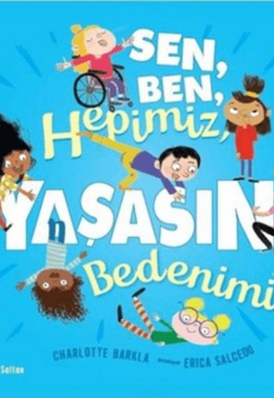 Sen, Ben, Hepimiz, Yaşasın Bedenimiz! Sen, Ben, Hepimiz, Yaşasın Bedenimiz!