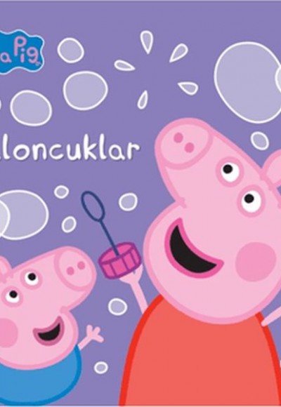Peppa Pig - Baloncuklar Peppa Pig - Baloncuklar