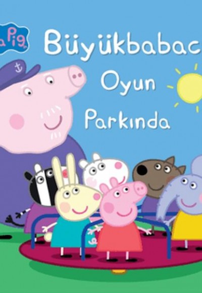 Peppa Pig Büyük Babacık Oyun Parkında Peppa Pig Büyük Babacık Oyun Parkında