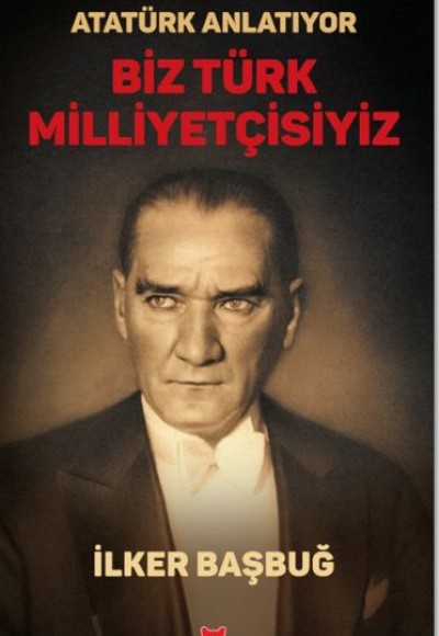Atatürk Anlatıyor - Biz Türk Milliyetçisiyiz/ Atatürk Anlatıyor - Biz Türk Milliyetçisiyiz/