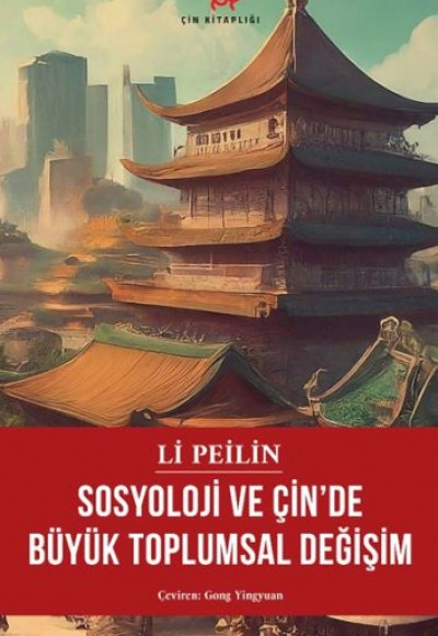 Sosyoloji ve Çin’de Büyük Toplumsal Değişim Sosyoloji ve Çin’de Büyük Toplumsal Değişim