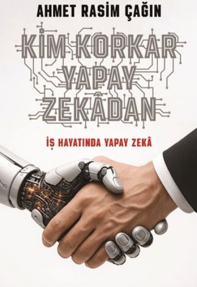 Kim Korkar Yapay Zekâdan Kim Korkar Yapay Zekâdan