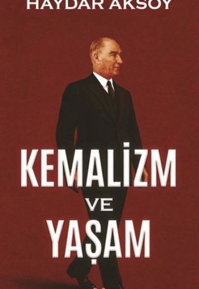 Kemalizm ve Yaşam Kemalizm ve Yaşam